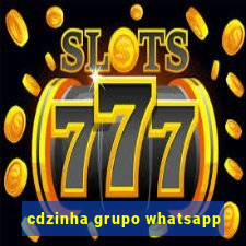 cdzinha grupo whatsapp